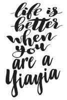 Life Is Better When You Are A Yiayia: 6x9 College Ruled Line Paper 150 Pages 1790865069 Book Cover
