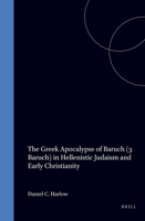 The Greek Apocalypse of Baruch (3 Baruch) in Hellenistic Judaism and Early Christianity: 9004103090 Book Cover