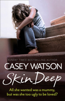 Skin Deep: All She Wanted Was a Mummy, But Was She Too Ugly to be Loved? 0007595093 Book Cover