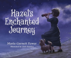 Hazel's Enchanted Journey 1736813102 Book Cover