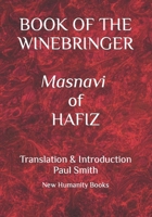 BOOK OF THE WINEBRINGER Masnavi of Hafiz: Translation & Introduction Paul Smith B089CSNGRN Book Cover