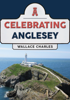 Celebrating Anglesey 1398106461 Book Cover
