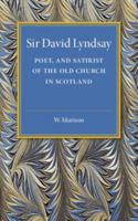 Sir David Lyndsay: Poet, and Satirist of the Old Church in Scotland 1107505348 Book Cover