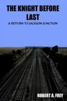 The Knight Before Last: A Return to Jackson Junction 1418447706 Book Cover