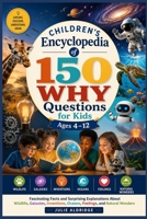 Children’s Encyclopedia of 150 Why Questions for Kids Ages 4–12: Fascinating Facts and Surprising Explanations About Wildlife, Galaxies, Inventions, Oceans, Feelings, and Natural Wonders B0H1J6JC4Z Book Cover