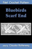 Bluebirds Scarf End Filet Crochet Pattern 1542321565 Book Cover