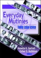 Everyday Mutinies: Funding Lesbian Activism (Monograph Published Simultaneously As the Journal of Lesbian Studies, 3) (Monograph Published Simultaneously As the Journal of Lesbian Studies, 3) 1560232595 Book Cover