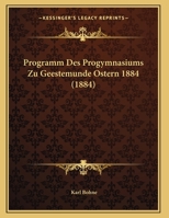 Programm Des Progymnasiums Zu Geestemunde Ostern 1884 (1884) 1162491388 Book Cover