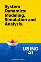 System Dynamics: Modeling, Simulation and Analysis: Practical guide with examples for the design of industrial, economic, biological, engineering and environmental models. (Business Dynamics) B089CRZG3Z Book Cover