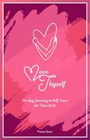 Love Thyself: A 30-Day Journey to Self-Love for Teen Girls B0FLY5BWBF Book Cover