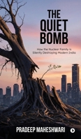 The Quiet Bomb: How the Nuclear Family is Silently Destroying Modern India B0GWHGXWTQ Book Cover