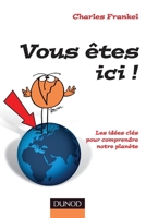 Vous êtes ici ! - Les idées clé pour comprendre la Terre: Les idées clé pour comprendre la Terre (French Edition) 2100517899 Book Cover