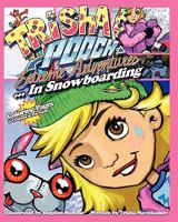 Trisha & Pooch Extreme Adventures...in Snowboarding 1453725695 Book Cover