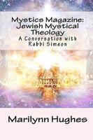 Mystics Magazine: Jewish Mystical Theology: A Conversation with Rabbi Simeon 1448674557 Book Cover