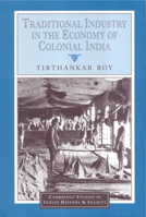 Traditional Industry in the Economy of Colonial India 0521033055 Book Cover