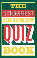 The Strangest Quiz Book: Cricket 1911622188 Book Cover