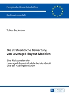 Die Strafrechtliche Bewertung Von Leveraged-Buyout-Modellen: Eine Risikoanalyse Der Leveraged-Buyout-Modelle Bei Der Gmbh Und Der Aktiengesellschaft 3631672969 Book Cover