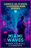 Miami Waves: The Newfangled City (Spanish Edition) B0F214TRY2 Book Cover