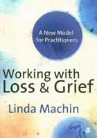 Working with Loss and Grief: A New Model for Practitioners 1412946689 Book Cover