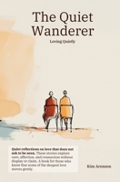 The Quiet Wanderer: Loving Quietly B0GDKDR8SR Book Cover