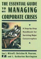 The Essential Guide to Managing Corporate Crises: A Step-by-Step Handbook for Surviving Major Catastrophes 0195097440 Book Cover