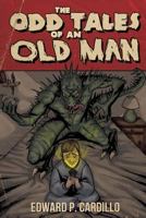The Odd Tales of an Old Man 1492368741 Book Cover