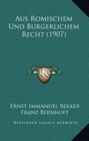 Aus Romischem Und Burgerlichem Recht (1907) 1160801894 Book Cover