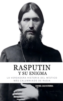 Rasputin y Su Enigma - La Verdadera Historia del Místico más calumniado de Rusia (Daniel Salvatierra) (Spanish Edition) B0F97BMRMZ Book Cover