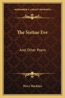 The Sistine Eve: And Other Poems 1163712124 Book Cover