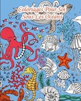 Coloriages Pour Soi - Sous Les Océans: 25 coloriages venant de sous les mers… 1731323115 Book Cover