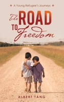 The Road to Freedom: A Young Refugee’s Journeys 1663211612 Book Cover