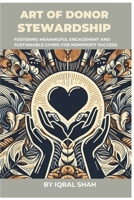 The Art of Donor Stewardship: Fostering Meaningful Engagement and Sustainable Giving for Nonprofit Success B0CVLSF1T6 Book Cover