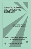 Analytic Mapping and Geographic Databases (Quantitative Applications in the Social Sciences) 0803947526 Book Cover