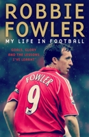Robbie Fowler: My Life In Football 1788703022 Book Cover
