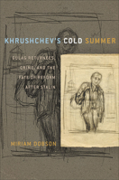 Khrushchev's Cold Summer: Gulag Returnees, Crime, and the Fate of Reform After Stalin 0801477484 Book Cover