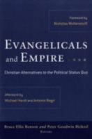 Evangelicals and Empire: Christian Alternatives to the Political Status Quo 1587432358 Book Cover