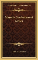 Masonic Symbolism Of Moses 1425349560 Book Cover