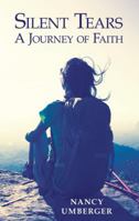 Silent Tears: A Journey of Faith 1973642298 Book Cover