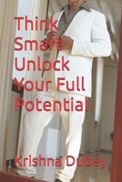 Think Smart Unlock Your Full Potential B0F61ZR5CX Book Cover