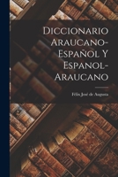 Diccionario Araucano-español y Espanol-araucano 1016785992 Book Cover