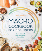 Macro Cookbook for Beginners: Burn Fat and Get Lean on the Macro Diet 164876083X Book Cover