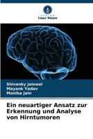 Ein neuartiger Ansatz zur Erkennung und Analyse von Hirntumoren 6209300103 Book Cover