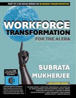 Workforce Transformation for the AI Era: Elevating Human Capability in a Tech-Driven Era. The 6x6 Blueprint for Talent Architecture and Cultural ... series for enterprise transformation) 1971148016 Book Cover