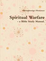 Spiritual Warfare - A Bible Study Manual. 1304781801 Book Cover
