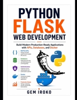 Python Flask Web Development: Build Modern Production-Ready Applications with APIs, Databases, and Docker B0H2QHX99G Book Cover