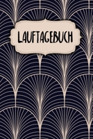 Lauftagebuch: Dein Lauftagebuch für tägliche Trainingseinheiten | 120 Seiten | A5 | Lauflogbuch |  Laufjournal zum Ausfüllen | Jogging | Notizbuch | Motiv: Klassisch Modern (German Edition) 1658735544 Book Cover