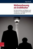 Weltanschauung ALS Erzahlkultur: Zur Konstruktion Von Religion Und Sozialismus in Staatsburgerkundeschulbuchern Der Ddr 3525540493 Book Cover