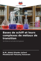 Bases de schiff et leurs complexes de métaux de transition: Synthèse et activités biologiques 6205835967 Book Cover