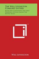 The Will Levington Comfort Letters: Book One Containing the First Nineteen Letters Called the Mystic Road 0766186709 Book Cover