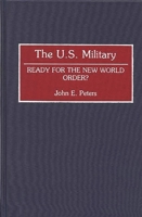 The U.S. Military: Ready for the New World Order? (Contributions in Military Studies) 0313285918 Book Cover